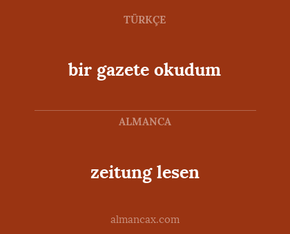 zeitung lesen - bir gazete okudum