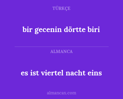 bir gecenin dörtte biri - es ist viertel nacht eins