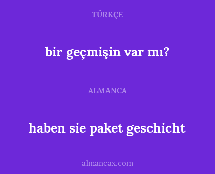 haben sie paket geschicht - bir geçmişin var mı?