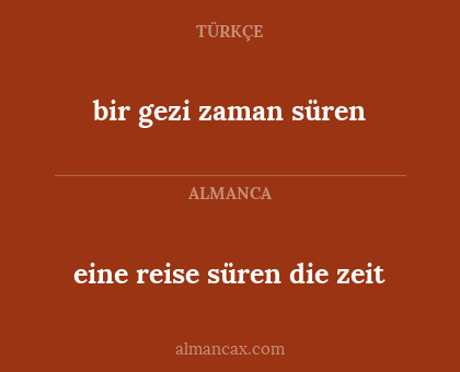 bir gezi zaman süren - eine reise süren die zeit