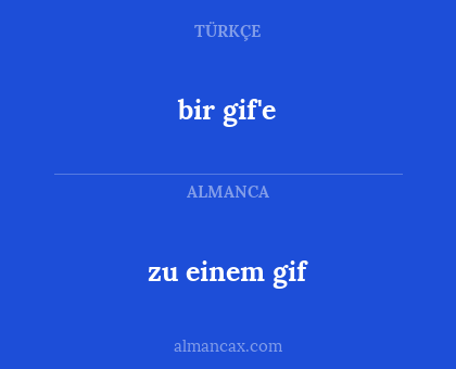 bir gif'e - zu einem gif