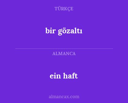 bir gözaltı - ein haft