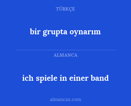 ich  spiele in einer band - bir grupta oynarım