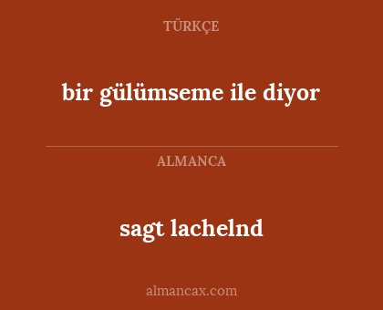 bir gülümseme ile diyor - sagt lachelnd