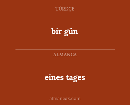 bir gün - eines tages