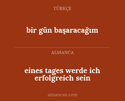 bir gün başaracağım - eines tages werde ich erfolgreich sein