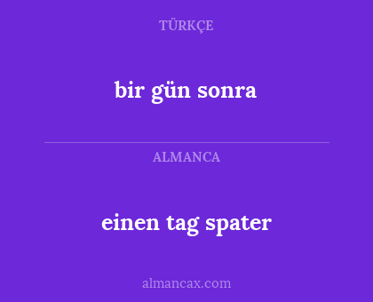 einen tag spater - bir gün sonra