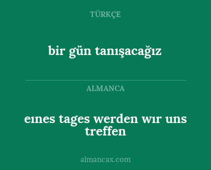 bir gün tanışacağız - eınes tages werden wır uns treffen