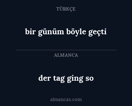 bir günüm böyle geçti - der tag ging so