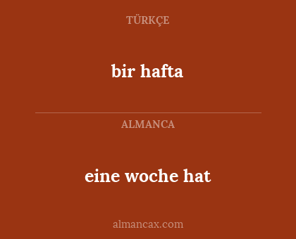 bir hafta - eine woche hat