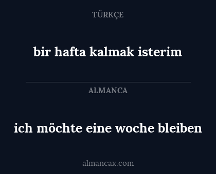 ich möchte eine woche bleiben - bir hafta kalmak isterim