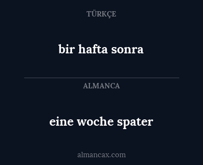 bir hafta sonra - eine woche spater
