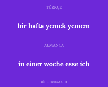 bir hafta yemek yemem - in einer woche esse ich