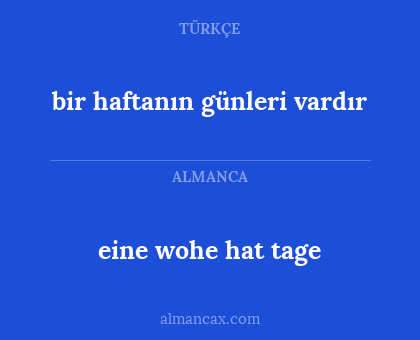 bir haftanın günleri vardır - eine wohe hat tage