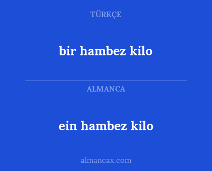 bir hambez kilo - ein hambez kilo