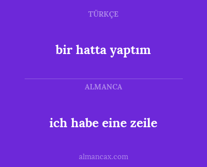 ich habe eine zeile - bir hatta yaptım