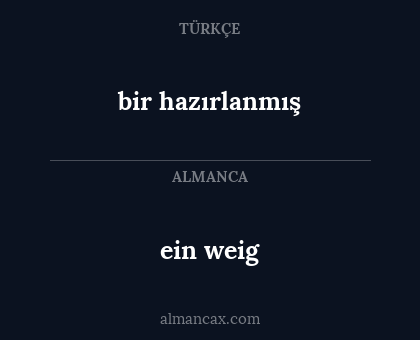 ein weig - bir hazırlanmış