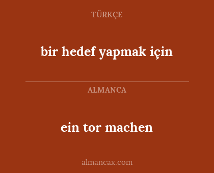 ein tor machen - bir hedef yapmak için