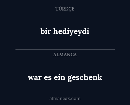 bir hediyeydi - war es ein geschenk