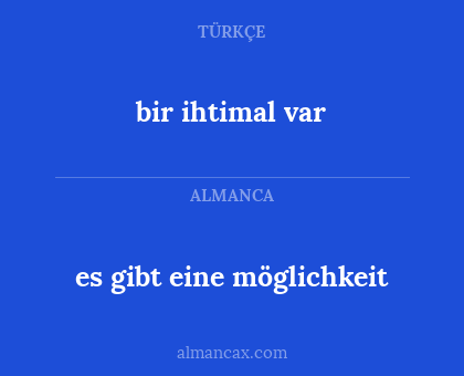 es gibt eine möglichkeit - bir ihtimal var