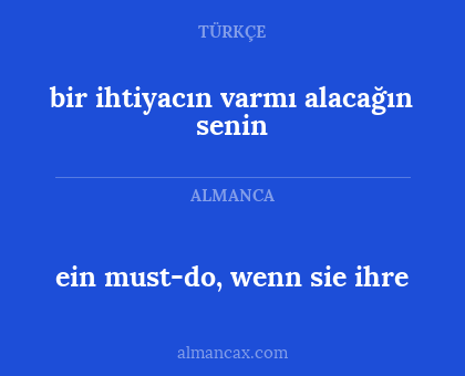 ein must-do, wenn sie ihre - bir ihtiyacın varmı alacağın senin