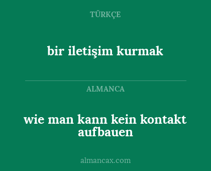 bir iletişim kurmak - wie man kann kein kontakt aufbauen