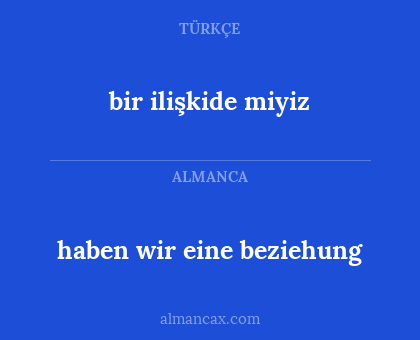 haben wir eine beziehung - bir ilişkide miyiz