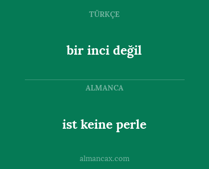 bir inci değil - ist keine perle