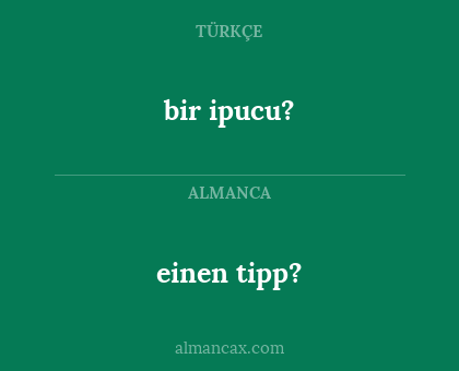 bir ipucu? - einen tipp?