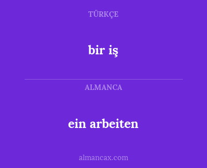 bir iş - ein arbeiten