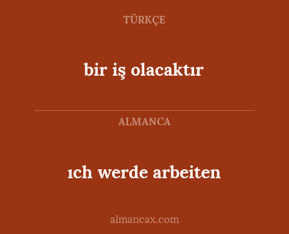 bir iş olacaktır - ıch werde arbeiten