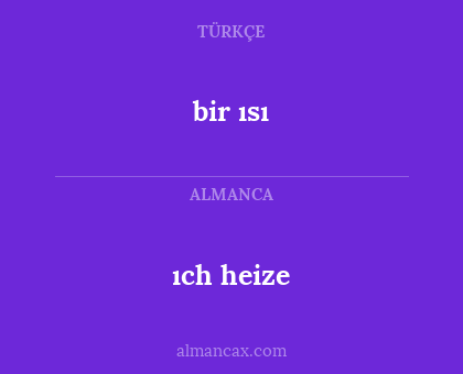 ıch heize - bir ısı