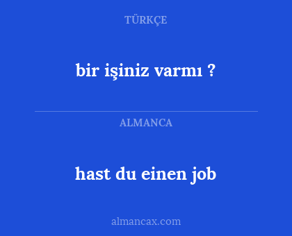hast du einen job - bir işiniz varmı ?