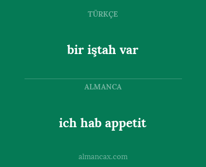 ich hab appetit - bir iştah var