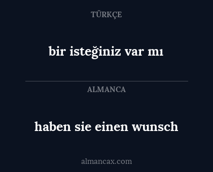 haben sie einen wunsch - bir isteğiniz var mı