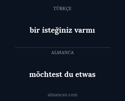möchtest du etwas - bir isteğiniz varmı