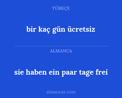 bir kaç gün ücretsiz - sie haben ein paar tage frei