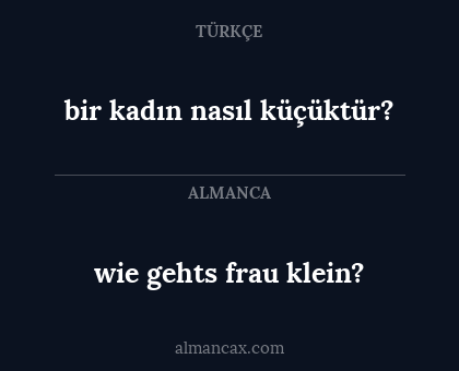 wie gehts frau klein? - bir kadın nasıl küçüktür?