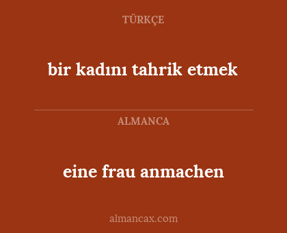 eine frau anmachen - bir kadını tahrik etmek