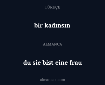 bir kadınsın - du sie bist eine frau