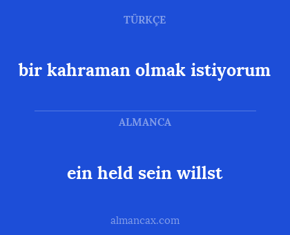 bir kahraman olmak istiyorum - ein held sein willst