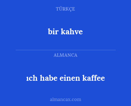 bir kahve - ıch habe einen kaffee