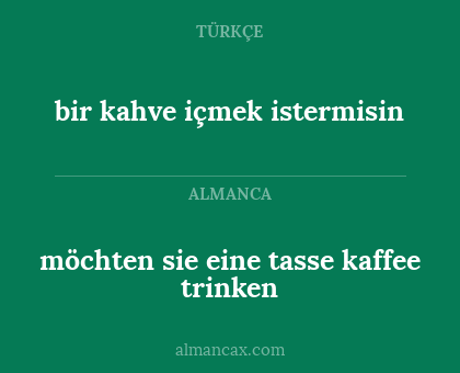 bir kahve içmek istermisin - möchten sie eine tasse kaffee trinken