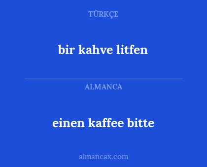 bir kahve litfen - einen kaffee bitte