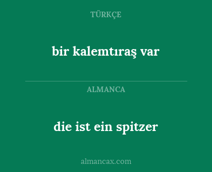 die ist ein spitzer - bir kalemtıraş var