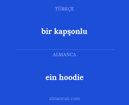 bir kapşonlu - ein hoodie