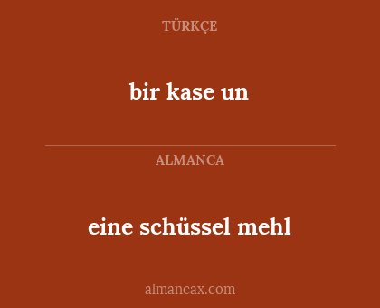 eine schüssel mehl - bir kase un