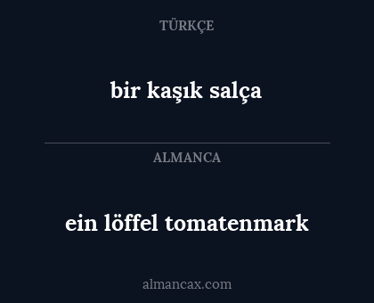 bir kaşık salça - ein löffel tomatenmark
