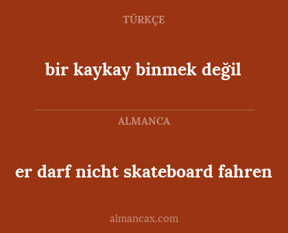 bir kaykay binmek değil - er darf nicht skateboard fahren