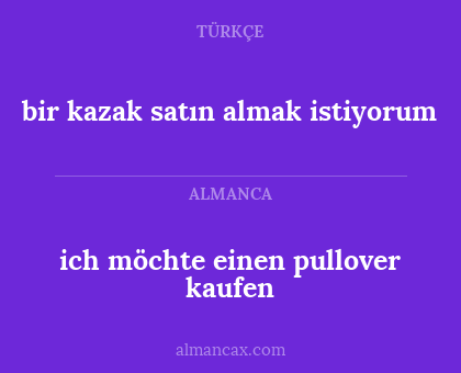 bir kazak satın almak istiyorum - ich möchte einen pullover kaufen
